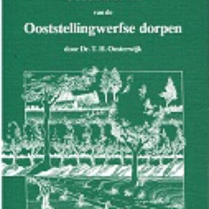 Dr. T.H. Oosterwijk/Notities uit de Geschiedenis van de Ooststellingwerfse dorpen.