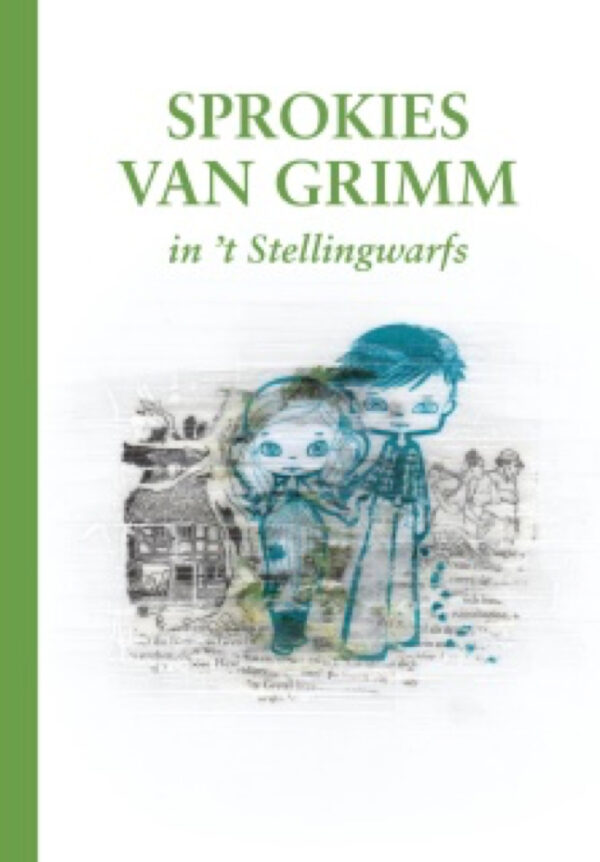 Sietske Bloemhoff en Henk Bloemhoff / Sprokies van Grimm in ’t Stellingwarfs.